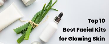 Top 10 Best Facial Kit for Glowing Skin