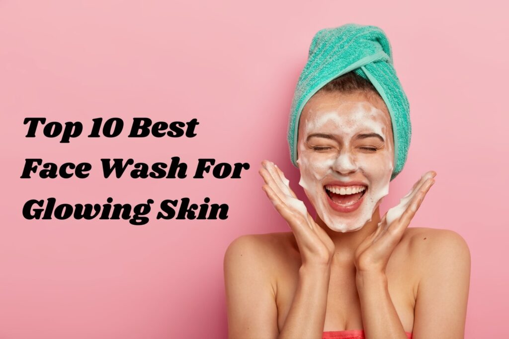 top-10-best-face-wash-for-glowing-skin-in-india-blublunt